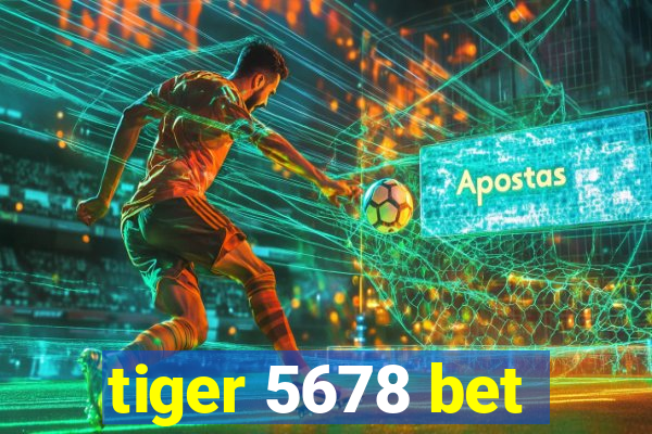 tiger 5678 bet